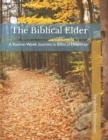 Image for The Biblical Elder : A Twelve-Week Journey in Biblical Eldership