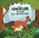Image for The Adventure Begins : Rex and Roy Meet