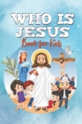 Image for WHO IS JESUS Book For Kids