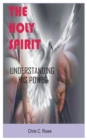 Image for The Holy Spirit : Understanding His Power