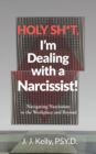 Image for Holy Shit, I&#39;m Dealing with a Narcissist!