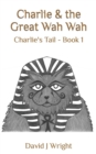 Image for Charlie &amp; the Great Wah Wah : Charlie&#39;s Tail - Book 1