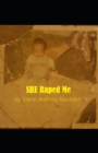 Image for SHE Raped Me : The Experience