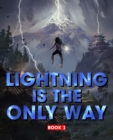Image for Lightning Is The Only Way : Book 1