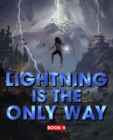 Image for Lightning Is The Only Way : Book 4