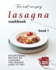 Image for The Most Amazing Lasagna Cookbook - Book 1 : Exceptional Recipes of Lasagna You Would Love to Try!