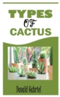 Image for Types of Cactus : A complete and concise guide to understanding the various types of cactus