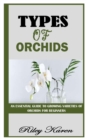 Image for Types of Orchids : An Essential Guide to Growing Varieties of Orchids for Beginners