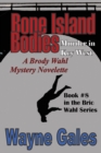 Image for Bone Island Bodies : A Brody Wahl Murder Mystery Novelette