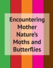 Image for Encountering Mother Nature&#39;s Moths and Butterflies