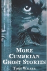 Image for More Cumbrian Ghost Stories : Weird Tales From The Lake District