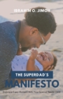 Image for The Superdad&#39;s Manifesto : Embrace Every Moment With Your Special Needs Child