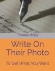 Image for Write On Their Photo : To Get What You Want