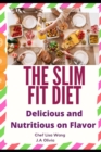 Image for The Slim Fit Diet : Delicious and Nutritious on Flavor