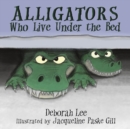 Image for Alligators Who Live Under the Bed