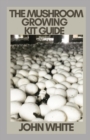 Image for The Mushroom Growing Kit Guide