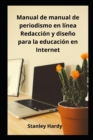 Image for Manual de manual de periodismo en linea Redaccion y diseno para la educacion en Internet
