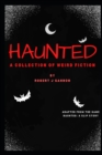Image for Haunted : A Collection of Weird Fiction: Adapted from the Game Haunted: A Slip Story