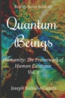 Image for Quantum Beings : Humanity - The Framework of Human Existence Volume 2