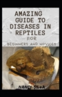Image for Amazing Guide To Diseases in Reptiles For Beginners And Novices