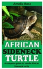 Image for African Sideneck Turtle : A Complete Guide to Handle African Sideneck Turtle