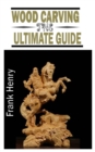 Image for Wood Carving the Ultimate Guide