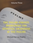 Image for The Psalms Project Volume Three : Discovering the Spiritual World through the Psalms - Psalm 21 to 30