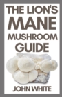 Image for The Lion&#39;s Mane Mushroom Guide