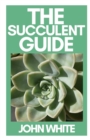 Image for The Succulent Guide