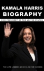 Image for Kamala Harris Biography : Vice President of The United States The Life Lessons and Rules for Success