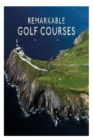 Image for Remarkable Golf Courses
