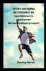 Image for SPORT OEFENING GEZONDHEID EN Sportblessures voorkomen Gezondheidsencyclopedie