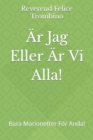 Image for AEr Jag Eller AEr Vi Alla! : Bara Marionetter Foer Anda!