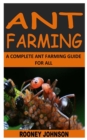Image for Ant Farming : A Complete Ant Farming Guide for All