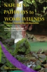 Image for Nature&#39;s Pathways to Womb-Wellness : A Journey Towards Fibroid Elimination