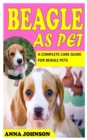 Image for Beagle as Pet : A Complete Care Guide for Beagle Pets