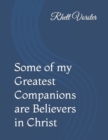 Image for Some of my Greatest Companions are Believers in Christ
