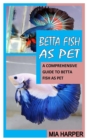 Image for Betta Fish as Pet : A Comprehensive Guide to Betta Fish as Pet