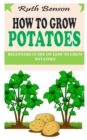 Image for How to Grow Potatoes : Beginners Guide on How to Grow Potatoes