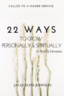 Image for 22 WAYS TO GROW PERSONALLY &amp; SPIRITUALLY A Weekly Devotion
