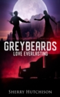 Image for Greybeards Love Everlasting : Sequel of Greybeard: The Ghost of 489