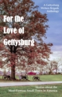 Image for For the Love of Gettysburg : A Gettysburg Writers Brigade Anthology