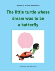 Image for The little turtle whose dream was to be a butterfly