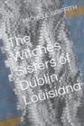 Image for The Witches Sisters of Dublin Louisiana