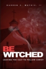Image for Bewitched : Leaving The Cult To Follow Christ