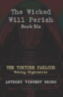 Image for The Torture Parlour : The Wicked Will Perish ( 6 )
