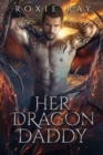 Image for Her Dragon Daddy : A Dragon Shifter Romance
