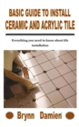 Image for Basic Guide to Install Ceramic and Acrylic Tile : Everything you need to know about tile installation