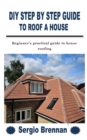 Image for DIY Step by Step Guide to Roof a House