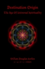 Image for Destination Origin : The Age Of Universal Spirituality